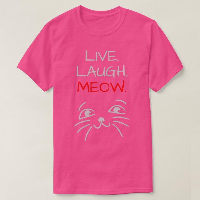 Live Lagh MeowTrendy Niedlich Design T-Shirt (Design vorne)