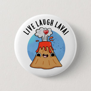 Live Laugh Lava Funny Volcano Pun Button