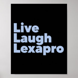 Live Laugh Lexapro Poster