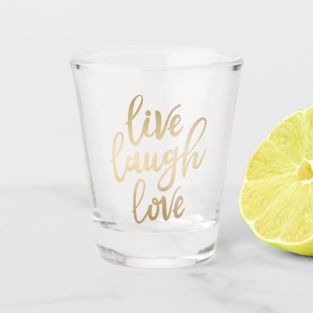 Live-Laugh Liebe Imitate Gold Letters Schnapsglas (Vorderseite)