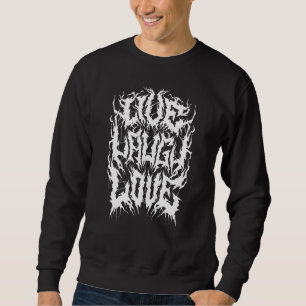 Live-Laugh-Liebe - Parodie für Black Metal-Logos - Sweatshirt