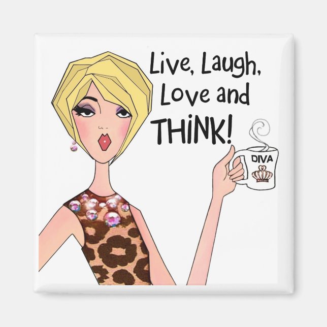 "LIVE, LAUGH, LIEBE und DENKE!" DIVA-Magnete Magnet (Vorne)