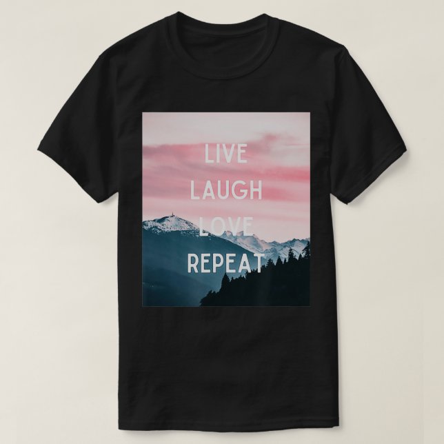 Live-Laugh-Liebe wiederholen T-Shirt (Design vorne)