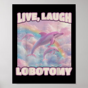Live Laugh Lobotomy Funny Dolphin Groovy Poster