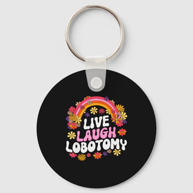 Live Laugh Lobotomy Funny Graphic  Schlüsselanhänger (Vorderseite)