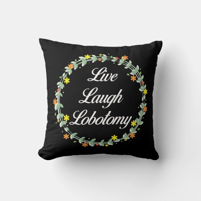 Live Laugh Lobotomy Kissen (Vorderseite)