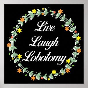 Live Laugh Lobotomy Poster