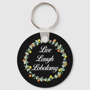 Live Laugh Lobotomy Schlüsselanhänger
