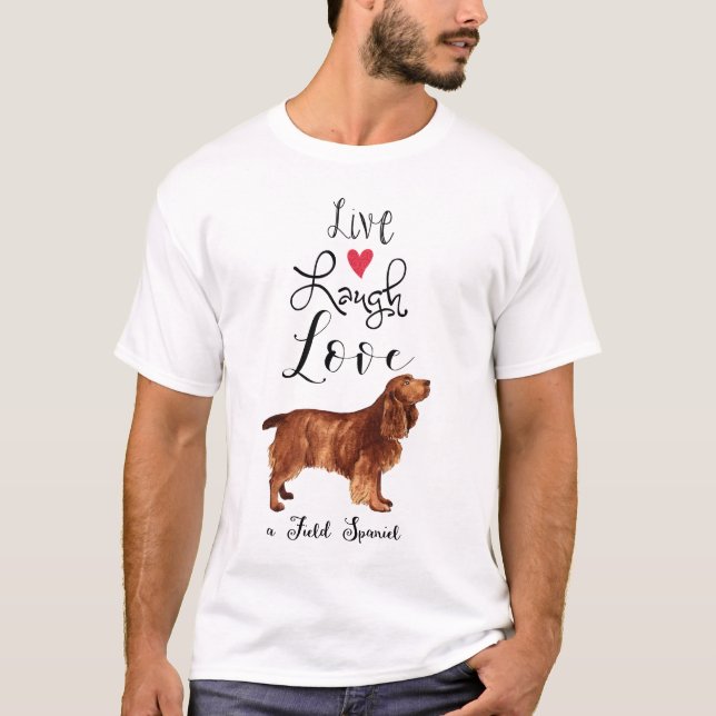 Live Laugh Love a Field Spaniel T-Shirt (Devant)