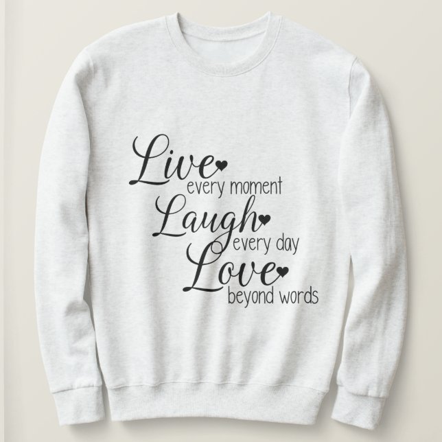 Live Laugh Love Quote Print Sweatshirt (Design vorne)