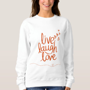 Live Laugh Love Sweatshirt