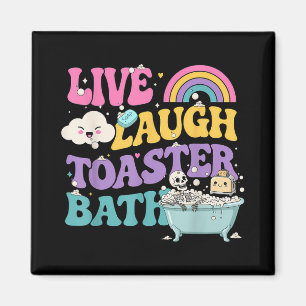Live Laugh Toaster Bath Funny Skeleton Meme Dark H Magnet