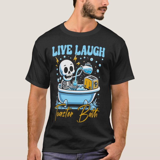 Live-Laugh Toaster Bath Skelettsaison Design T-Shirt (Vorderseite)