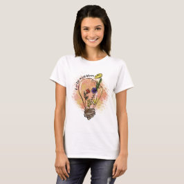 Live-Leben in voller Blüte Wildblume Zitat T-Shirt