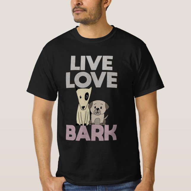 Live Liebe Bark T - Shirt (Vorderseite)