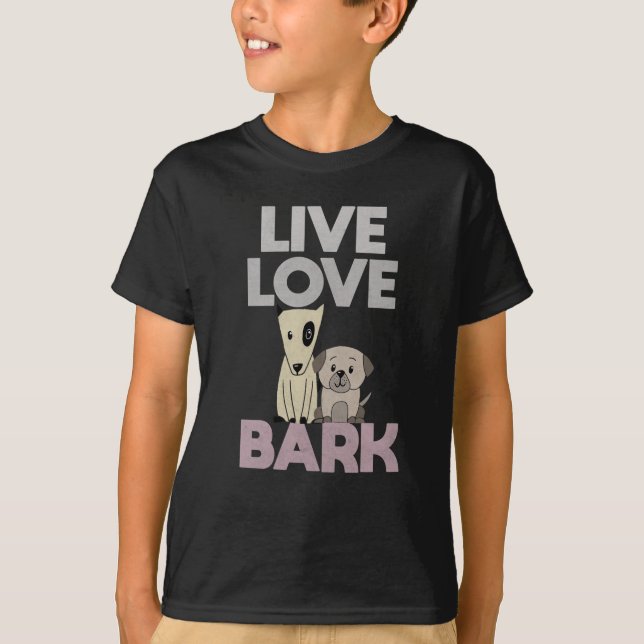 Live Liebe Bark T - Shirt (Vorderseite)