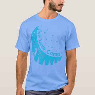 Live Liebe Camp Zelt auf dem Mond Camping im Freie T-Shirt