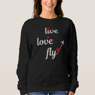 Live-Liebe Fly Typografie mit Flugzeug & Herz Sweatshirt