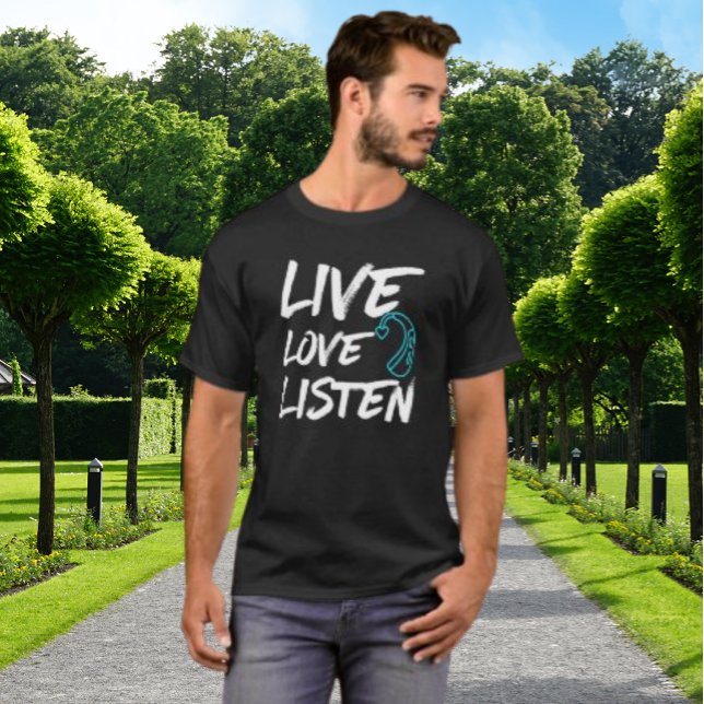 Live-Liebe hören - Gehörvolles Bewusstsein T-Shirt (Von Creator hochgeladen)