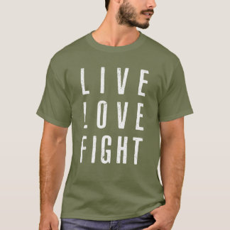 Live Liebe Kämpfen T - Shirt