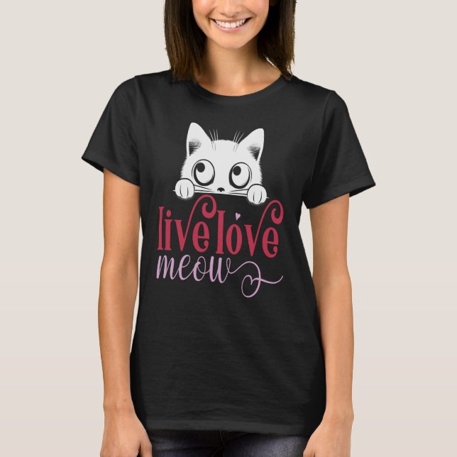 Live Liebe Meow, Funny Kitten Lover T-Shirt (Vorderseite)