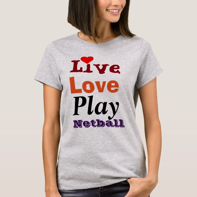 Live-Liebe spielt Netball T-Shirt (Vorderseite)