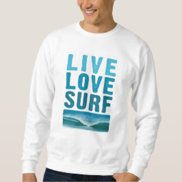 Live, Liebe, Surf Sweatshirt