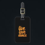 Live Liebe Tanz Tänzerin Wer Liebe tanzen Gepäckanhänger<br><div class="desc">Live Liebe Dance Merchandise für berufliche oder Amateur-Tänzer, die Liebe zu tanzen, bewegen sich zu schlagen der Musik, Tanzlehrer, Kinder, die Tanzunterricht, Ballett, Tango, Disco oder klassische Tanz. Cooles Design beim Tanzen in einem Rave Party. Dieses Vintage Retro-Kalligraphie-Design ist ein großartiges Geschenk für anmutigen und talentierten Tänzer. Stil vorhanden für...</div>