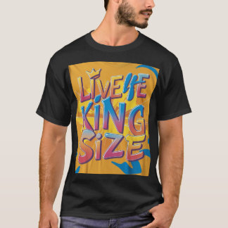 Live Life King-Größe T-Shirt