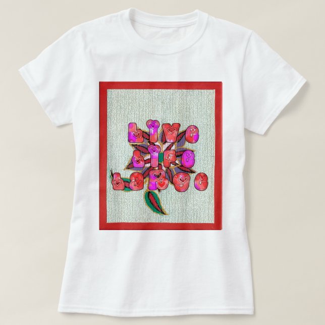 "Live Life Large" Art Print T-Shirt (Design vorne)