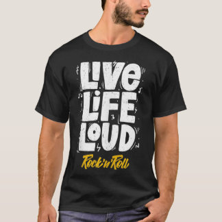 Live Life Loud, I Love Rock & Roll, Rock and Roll  T-Shirt