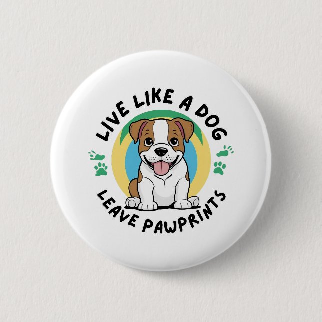 Live like a Dog Verlass Pawprints (2) Button (Vorderseite)