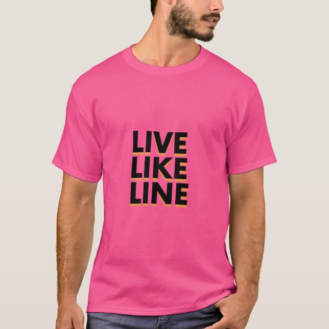 Live like Line Funny Gift T-Shirt (Vorderseite)