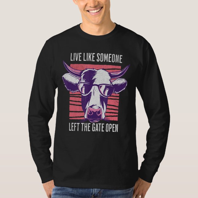 Live Like Someone Left The Gate Open T-Shirt (Vorderseite)