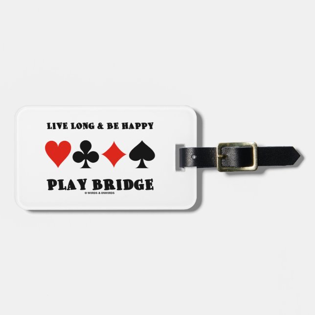 Live Long & Be Happy Play Bridge (Vier-Card-Anzug) Gepäckanhänger (Vorderseite horizontal)