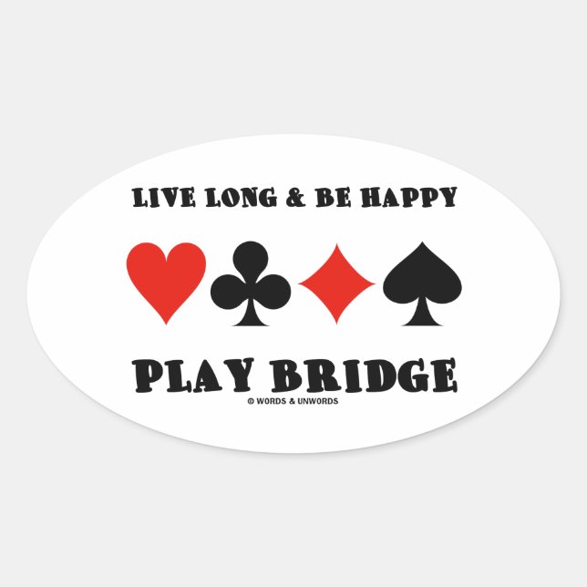 Live Long & Be Happy Play Bridge (vier Card Anzug) Ovaler Aufkleber (Vorderseite)