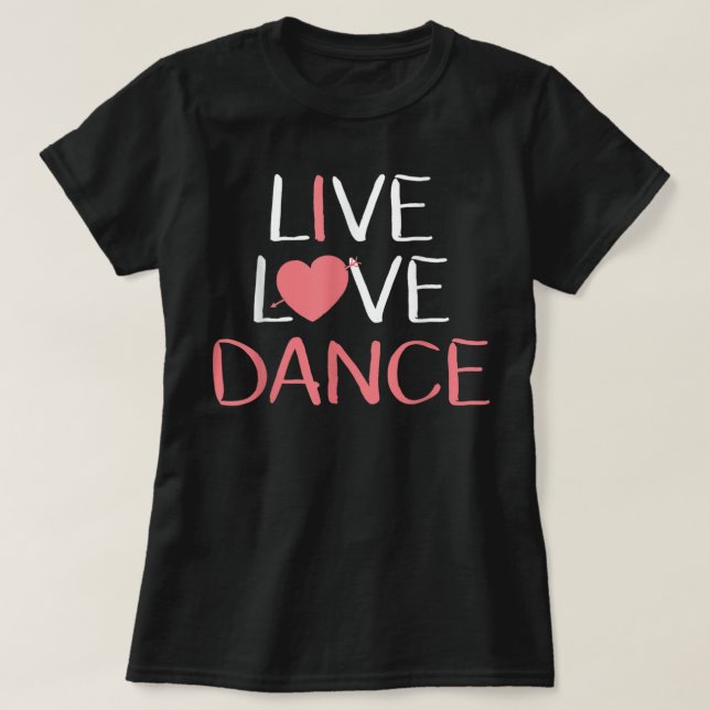Live Love Dance Women Girls Cute Dancer Lover Gift T-Shirt (Design vorne)