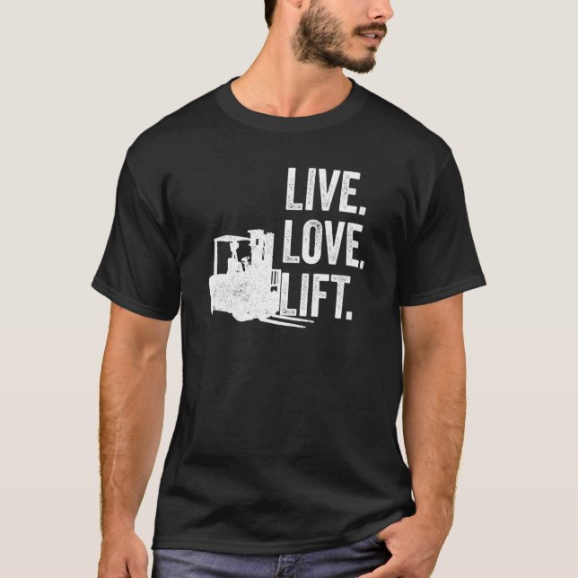 Live Love Lift Forklifter T-Shirt (Vorderseite)