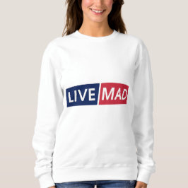 LIVE MAD – Bold Minimal Modern Typography Design Sweatshirt