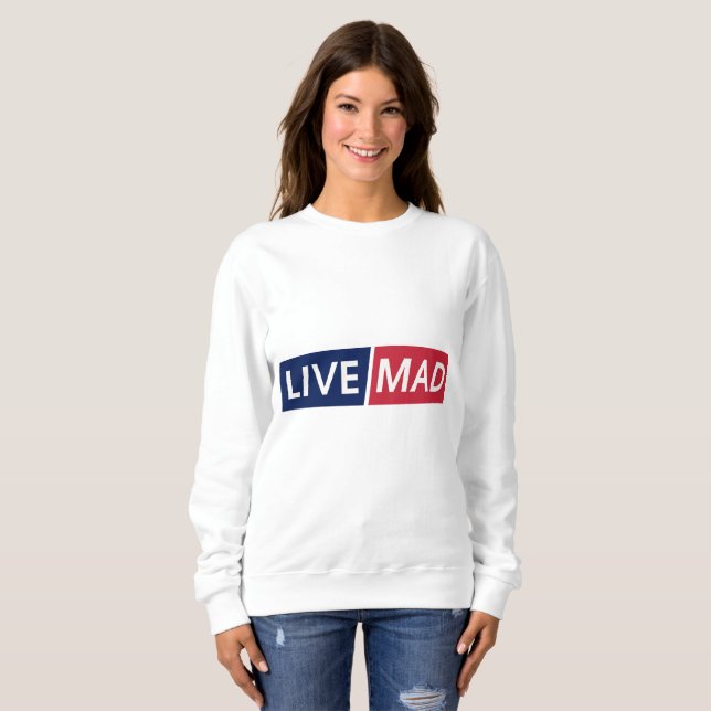 LIVE MAD – Bold Minimal Modern Typography Design Sweatshirt (Vorne ganz)