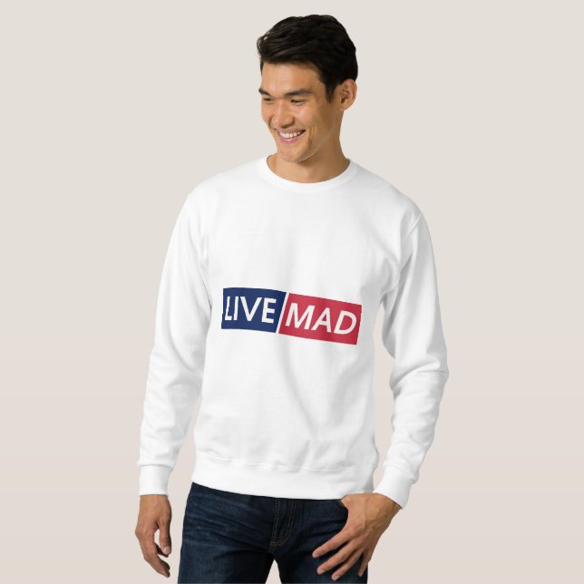 LIVE MAD – Bold Minimal Modern Typography Design Sweatshirt (Vorne ganz)