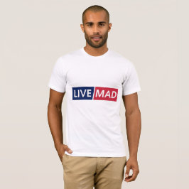 LIVE MAD – Bold Minimal Modern Typography Design T-Shirt