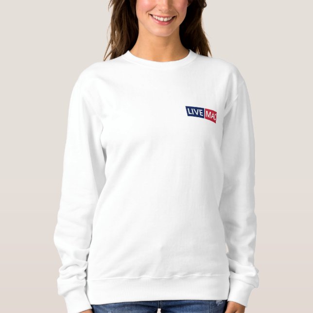 LIVE MAD – Bold Minimal Modern Typography Style B Sweatshirt (Vorderseite)