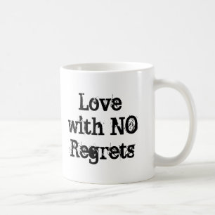 Live mit keine Ausreden ... Liebe ohne Bedauern Kaffeetasse