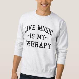 Live Music ist meine Therapie für Musikliebhaber Sweatshirt