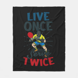 Live Once Serve Twice Design Table Tennis Fleecedecke