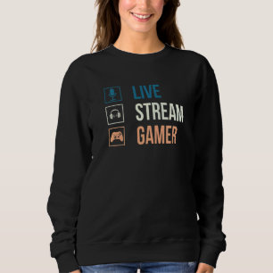 Live-Streamer u2013 Videospiel Gaming Live-Stream Sweatshirt