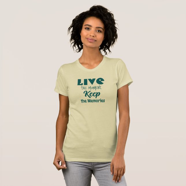 Live the Moment, Behalt der Erinnerungen T - Shirt (Vorne ganz)
