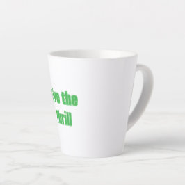 Live the Thrill Latte Tasse