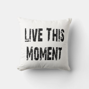 Live This Moment Kissen
